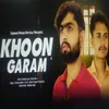 About Khoon Garam (feat. Chaman Panwar, Varun Panwar) Song